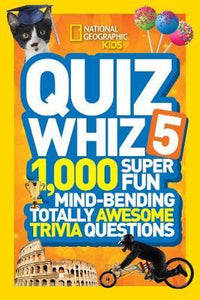 Quiz Whiz 5 : 1,000 Super Fun Mind-Bending Totally Awesome Trivia Questions