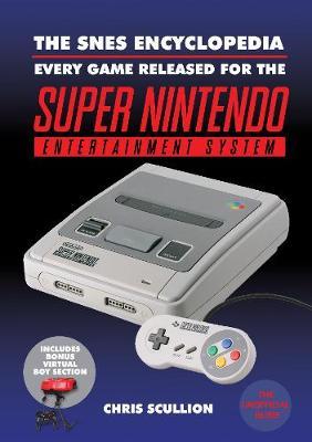 The SNES Encyclopedia : Every Game Released for the Super Nintendo Entertainment System